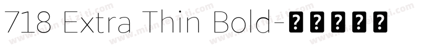 718 Extra Thin Bold字体转换
